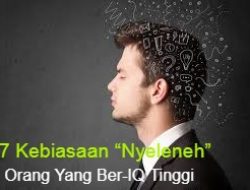 7 Kebiasaan “Nyeleneh” Orang Yang Ber-IQ Tinggi, Kamu Termasuk Yang Mana?